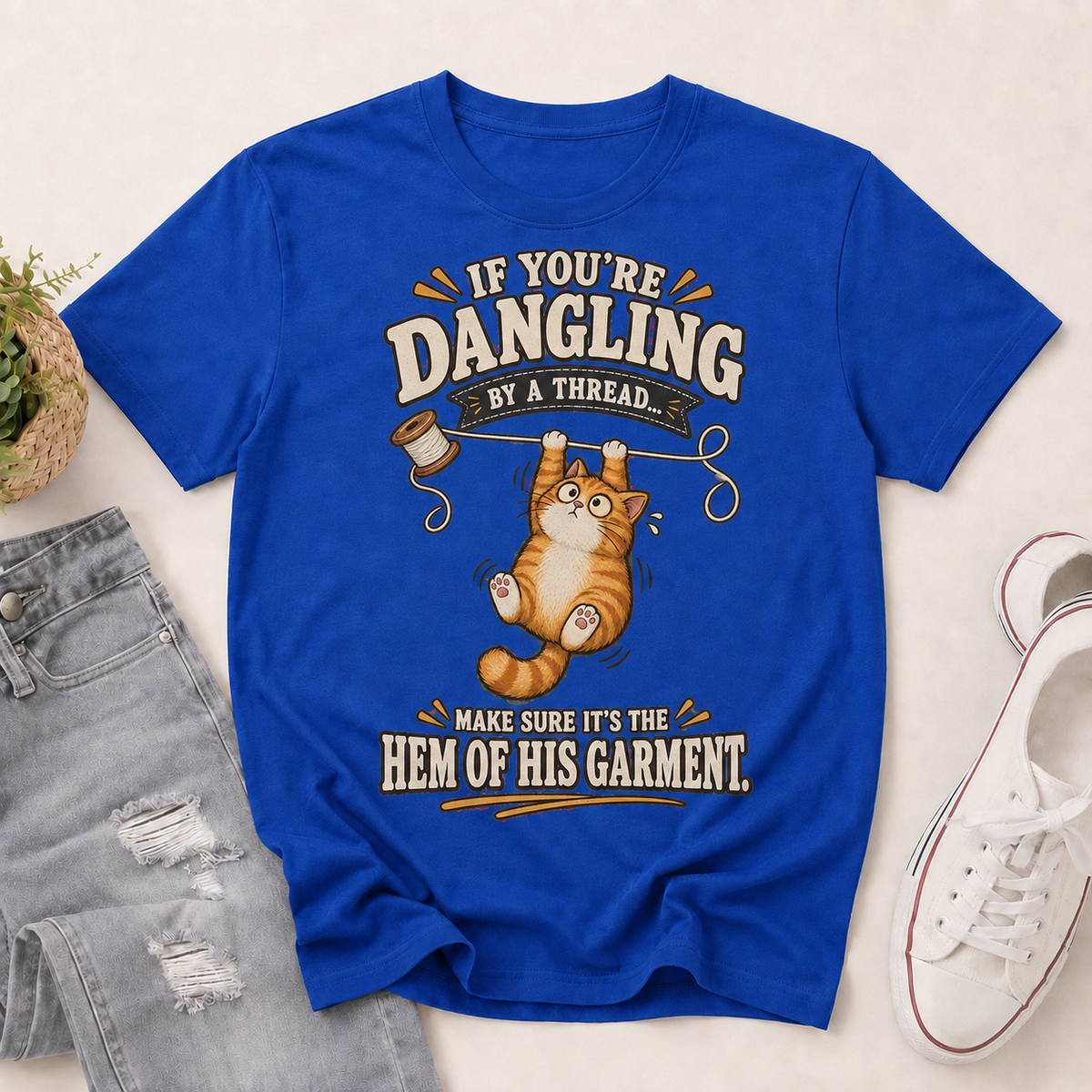 If You're Dangling By A Thread Make Sure It's The Hem Of His Garment, Christian Gift | 2D Unisex T-shirt
