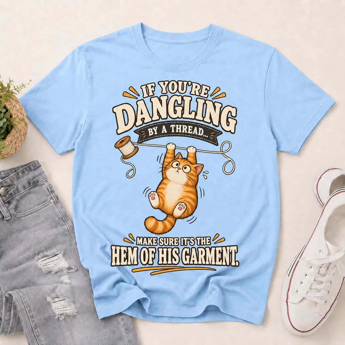 If You're Dangling By A Thread Make Sure It's The Hem Of His Garment, Christian Gift | 2D Unisex T-shirt