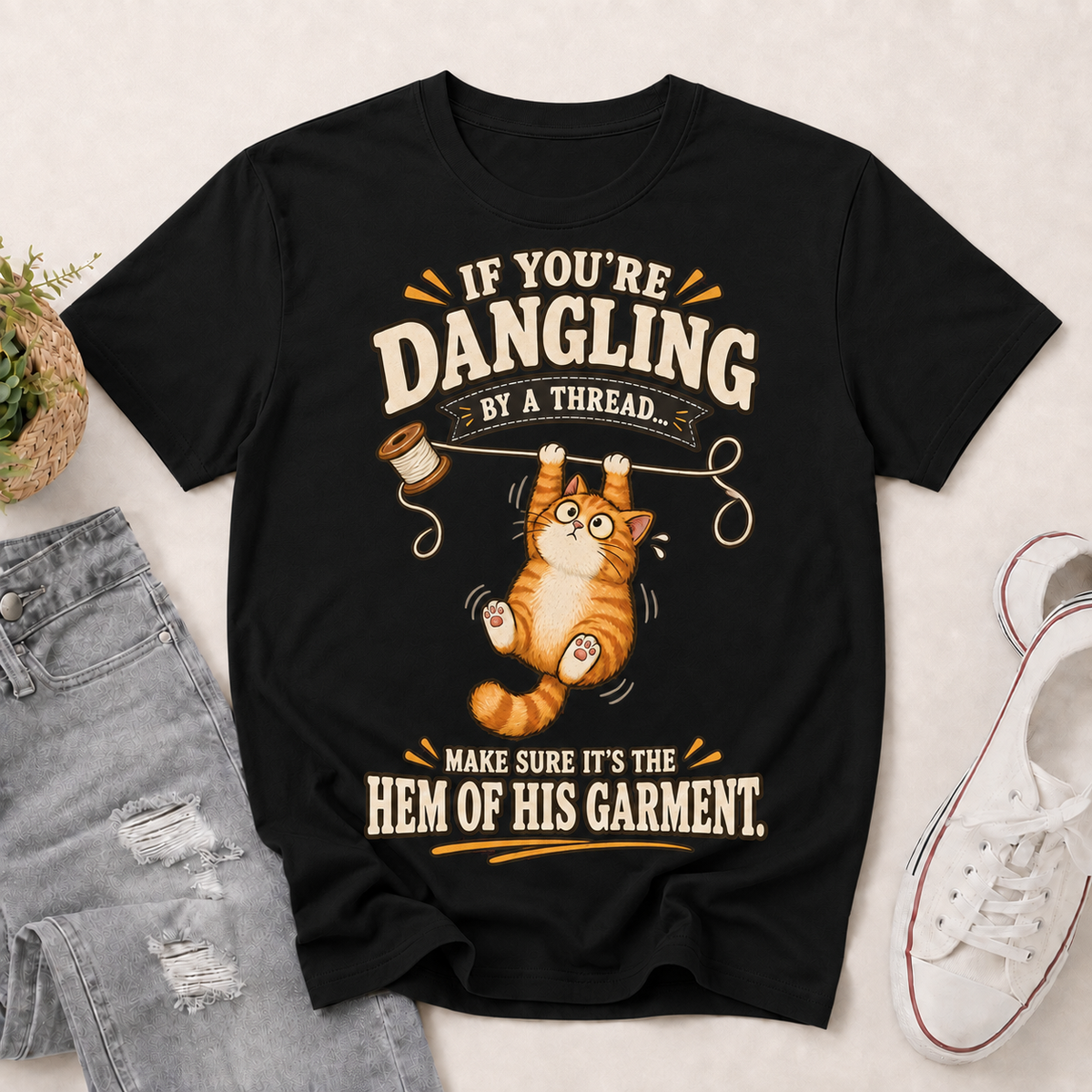 If You're Dangling By A Thread Make Sure It's The Hem Of His Garment, Christian Gift | 2D Unisex T-shirt
