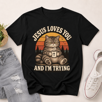Jesus Loves You And I'm Trying Funny | 2D Unisex T-shirt